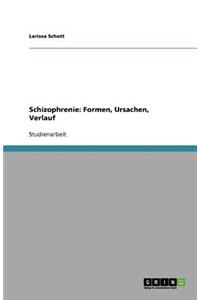 Formen, Ursachen und Verlauf von Schizophrenie