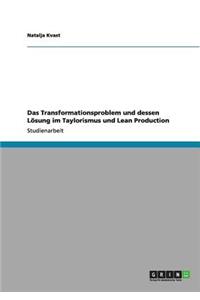 Transformationsproblem und dessen Lösung im Taylorismus und Lean Production