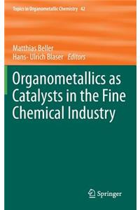 Organometallics as Catalysts in the Fine Chemical Industry