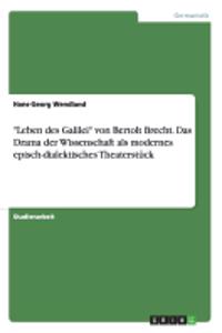 Leben des Galilei von Bertolt Brecht. Das Drama der Wissenschaft als modernes episch-dialektisches Theaterstück