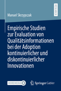 Empirische Studien Zur Evaluation Von Qualitätsinformationen Bei Der Adoption Kontinuierlicher Und Diskontinuierlicher Innovationen