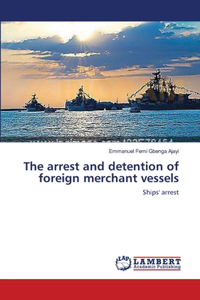 arrest and detention of foreign merchant vessels