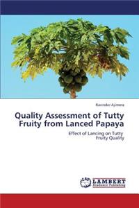 Quality Assessment of Tutty Fruity from Lanced Papaya