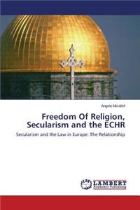 Freedom Of Religion, Secularism and the ECHR