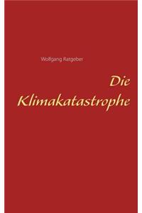 Die Klimakatastrophe