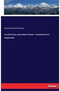 Jan de Visscher und Lambert Visscher - Verzeichniss ihrer Kupferstiche