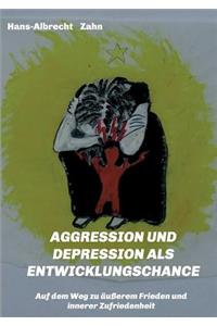 AGGRESSION und DEPRESSION als ENTWICKLUNGSCHANCE