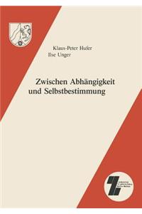 Zwischen Abhängigkeit und Selbstbestimmung