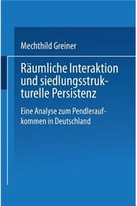 Räumliche Interaktion und siedlungsstrukturelle Persistenz