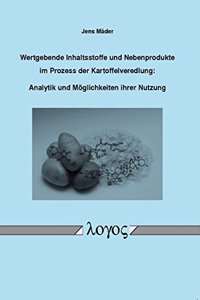 Wertgebende Inhaltsstoffe Und Nebenprodukte Im Prozess Der Kartoffelveredlung