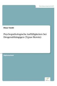 Psychopathologische Auffälligkeiten bei Drogenabhängigen (Typus Heroin)