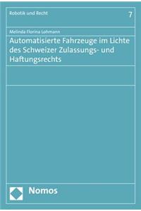 Automatisierte Fahrzeuge Im Lichte Des Schweizer Zulassungs- Und Haftungsrechts