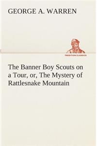 Banner Boy Scouts on a Tour, or, The Mystery of Rattlesnake Mountain