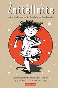 Zottellotte: Lustige Geschichten von der Zottellotte und ihren Freunden Lese - Malbuch fur kleine und groÃŸe Leute