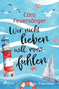 Wer nicht lieben will, muss fuhlen