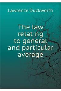 The Law Relating to General and Particular Average