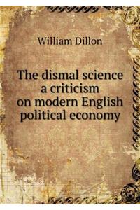 The Dismal Science a Criticism on Modern English Political Economy