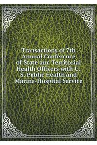 Transactions of 7th Annual Conference of State and Territorial Health Officers with U.S. Public Health and Marine-Hospital Service