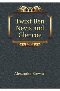 Twixt Ben Nevis and Glencoe