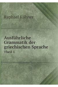 Ausführliche Grammatik Der Griechischen Sprache Theil 1