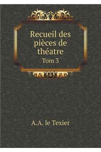 Recueil des pièces de théatre Tom 3
