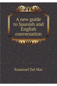 A New Guide to Spanish and English Conversation