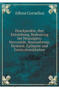 Druckpunkte, Ihre Entstehung, Bedeutung Bei Neuralgien, Nervosität, Neurasthenie, Hysterie, Epilepsie Und Geisteskrankheiten