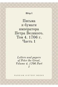 Letters and Papers of Peter the Great. Volume 4. 1706 Part 1