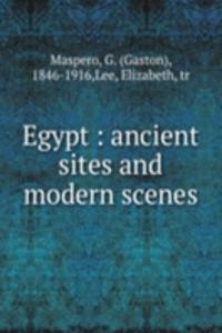 Egypt : ancient sites and modern scenes