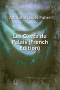 Les Clercs du Palais (French Edition)