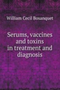 Serums, vaccines and toxins in treatment and diagnosis