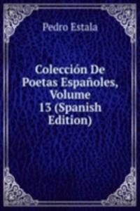 Coleccion De Poetas Espanoles, Volume 13 (Spanish Edition)