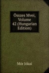 Osszes Mvei, Volume 42 (Hungarian Edition)