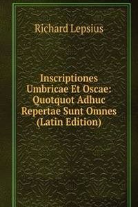 Inscriptiones Umbricae Et Oscae: Quotquot Adhuc Repertae Sunt Omnes (Latin Edition)