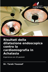 Risultati della dilatazione endoscopica contro la cardiomiografia in Achalasia