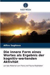Die innere Form eines Wortes als Ergebnis der kognitiv-wertenden Aktivität