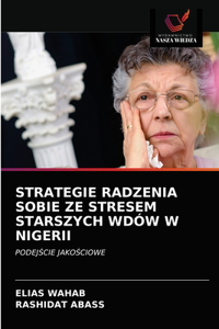 Strategie Radzenia Sobie Ze Stresem Starszych Wdów W Nigerii