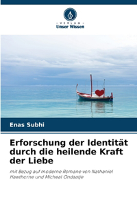 Erforschung der Identität durch die heilende Kraft der Liebe