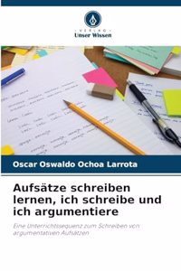 Aufsätze schreiben lernen, ich schreibe und ich argumentiere