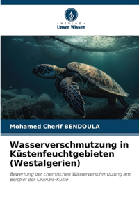Wasserverschmutzung in Küstenfeuchtgebieten (Westalgerien)