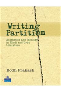 Writing Partition : Aesthetics and Ideology in Hindi and Urdu Literature