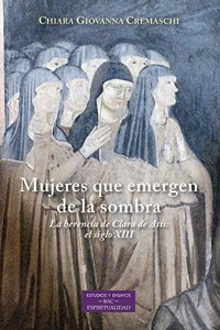 Mujeres que emergen de la sombra: La herencia de Clara de Asis: el siglo XIII