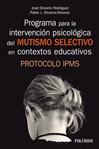 Programa para la intervencion psicologica del mutismo selectivo en contextos educativos: Protocolo IPMS