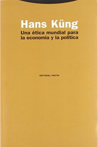 Una Etica Mundial Para La Economia y La Politica