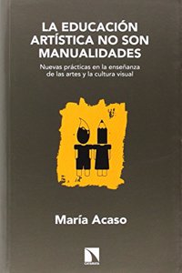 La educacion artistica no son manualidades