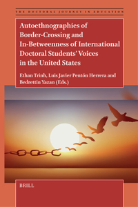 Autoethnographies of Border-Crossing and In-Betweenness of International Doctoral Students' Voices in the United States