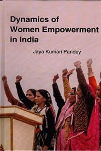 Dynamics of Women Empowerment in India, 2015, 280pp