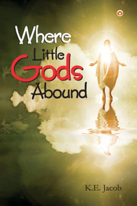 Where Little Gods Abound