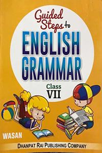 GUIDED STEPS TO ENGLISH GRAMMAR CLASS 7
