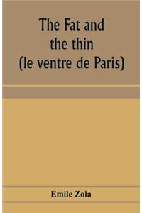 fat and the thin; (le ventre de Paris)